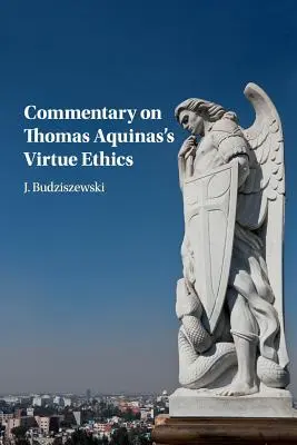 Kommentar zur Tugendethik von Thomas von Aquin - Commentary on Thomas Aquinas's Virtue Ethics