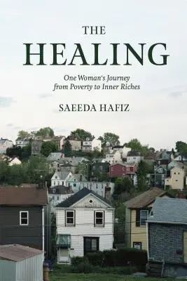 Die Heilung: Die Reise einer Frau von der Armut zum inneren Reichtum - The Healing: One Woman's Journey from Poverty to Inner Riches