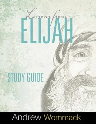 Lektionen von Elias Studienführer - Lessons From Elijah Study Guide