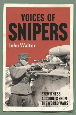 Stimmen der Scharfschützen: Augenzeugenberichte aus den Weltkriegen - Voices of Snipers: Eyewitness Accounts from the World Wars