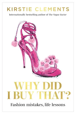 Warum habe ich das gekauft? Modefehler, Lebenslektionen - Why Did I Buy That?: Fashion Mistakes, Life Lessons