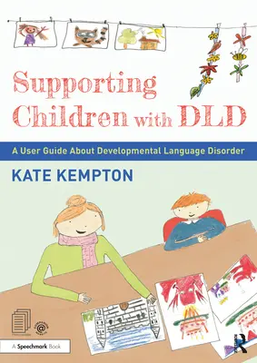 Unterstützung von Kindern mit DLD: Ein Benutzerhandbuch zur Sprachentwicklungsstörung - Supporting Children with DLD: A User Guide about Developmental Language Disorder
