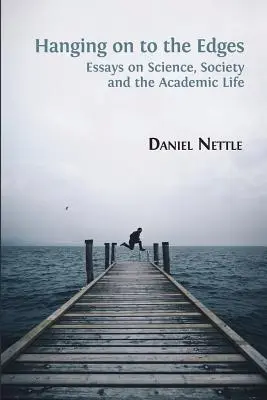 Sich an den Rändern festhalten: Essays über Wissenschaft, Gesellschaft und das akademische Leben - Hanging on to the Edges: Essays on Science, Society and the Academic Life