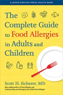 Der vollständige Leitfaden für Lebensmittelallergien bei Erwachsenen und Kindern - The Complete Guide to Food Allergies in Adults and Children