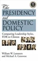 Präsidentschaft und Innenpolitik - Vergleich der Führungsstile von FDR bis Clinton - Presidency and Domestic Policy - Comparing Leadership Styles, FDR to Clinton