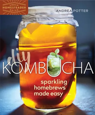 DIY Kombucha: Sprudelnde Hausgebräue leicht gemacht - DIY Kombucha: Sparkling Homebrews Made Easy