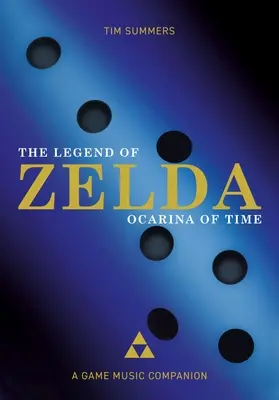 The Legend of Zelda: Ocarina of Time: Ein Musikbegleiter zum Spiel - The Legend of Zelda: Ocarina of Time: A Game Music Companion