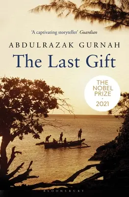 Das letzte Geschenk: Vom Träger des Literaturnobelpreises 2021 - The Last Gift: By the Winner of the 2021 Nobel Prize in Literature