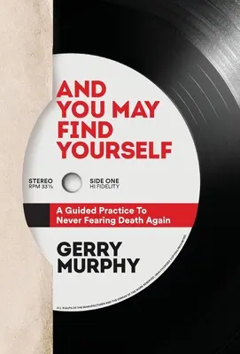 Und du darfst dich selbst finden: Eine angeleitete Praxis, um den Tod nie mehr zu fürchten - And You May Find Yourself: A Guided Practice To Never Fearing Death Again