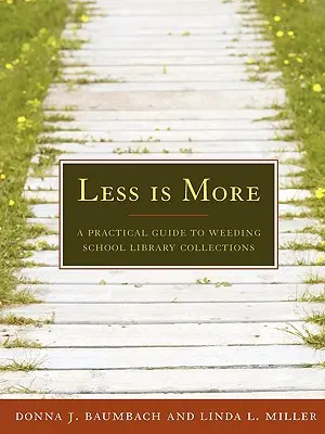 Weniger ist mehr: Ein praktischer Leitfaden zur Sichtung von Schulbibliotheksbeständen - Less Is More: A Practical Guide to Weeding School Library Collections