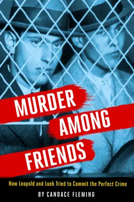 Mord unter Freunden: Wie Leopold und Loeb versuchten, das perfekte Verbrechen zu begehen - Murder Among Friends: How Leopold and Loeb Tried to Commit the Perfect Crime