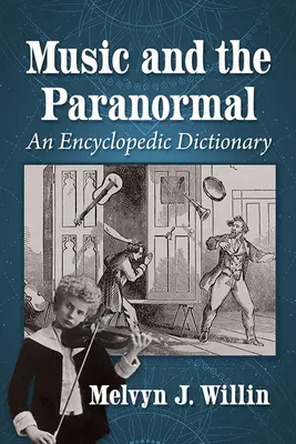 Musik und das Paranormale: Ein enzyklopädisches Wörterbuch - Music and the Paranormal: An Encyclopedic Dictionary