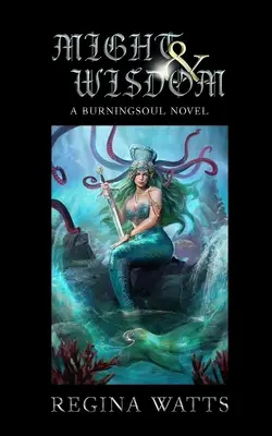 Macht und Weisheit: Buch III der Burningsoul Saga - Might & Wisdom: Book III of The Burningsoul Saga