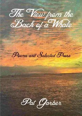 Der Blick vom Rücken eines Wals: Gedichte und ausgewählte Prosa - The View from the Back of a Whale: Poems and Selected Prose