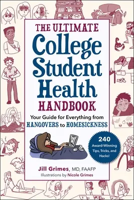 Das ultimative Gesundheitshandbuch für College-Studenten: Ihr Leitfaden für alles von Kater bis Heimweh - The Ultimate College Student Health Handbook: Your Guide for Everything from Hangovers to Homesickness