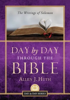 Tag für Tag durch die Bibel: Die Schriften Salomos - Day by Day Through the Bible: The Writings of Solomon