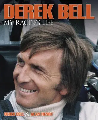 Derek Bell: Mein Rennfahrerleben - Derek Bell: My Racing Life