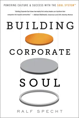 Building Corporate Soul: Kultur und Erfolg mit dem Soul System(tm) - Building Corporate Soul: Powering Culture & Success with the Soul System(tm)