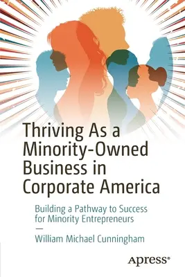 Erfolgreich als Minderheitenunternehmen in Corporate America: Ein Weg zum Erfolg für Unternehmer aus Minderheiten - Thriving as a Minority-Owned Business in Corporate America: Building a Pathway to Success for Minority Entrepreneurs