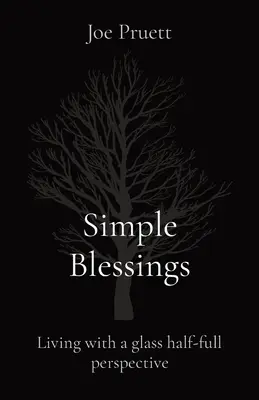 Einfache Segnungen: Leben mit der Perspektive eines halb gefüllten Glases - Simple Blessings: Living with a glass half-full perspective