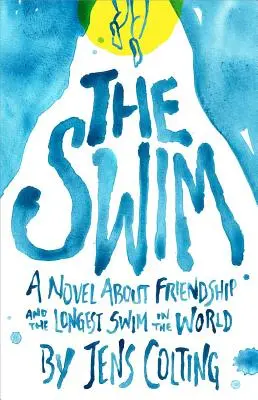 Das Schwimmen: Eine Geschichte über Freundschaft und die längste Schwimmstrecke der Welt - The Swim: A Story about Friendship and the Longest Swim in the World