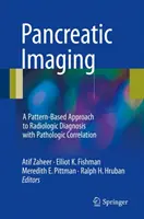 Bildgebung der Bauchspeicheldrüse: Ein musterbasierter Ansatz für die radiologische Diagnostik mit pathologischer Korrelation - Pancreatic Imaging: A Pattern-Based Approach to Radiologic Diagnosis with Pathologic Correlation