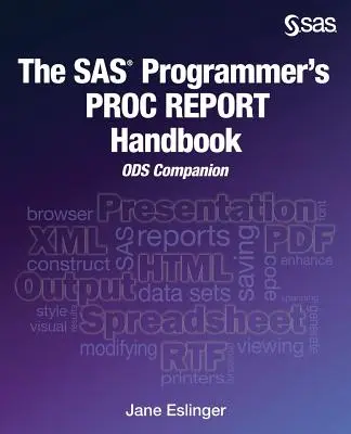 Das PROC REPORT-Handbuch für SAS-Programmierer: ODS-Begleiter - The SAS Programmer's PROC REPORT Handbook: ODS Companion