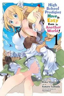 High School Prodigies haben es auch in einer anderen Welt leicht, Band 1 (Manga) - High School Prodigies Have It Easy Even in Another World!, Vol. 1 (Manga)