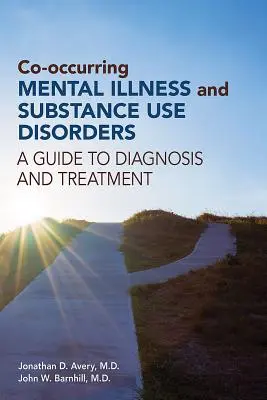 Das Zusammentreffen von psychischen Erkrankungen und Substanzkonsumstörungen: Ein Leitfaden für Diagnose und Behandlung - Co-occurring Mental Illness and Substance Use Disorders: A Guide to Diagnosis and Treatment