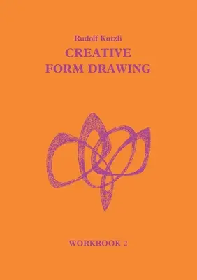 Kreatives Formenzeichnen Arbeitsbuch II: Abschnitte V-VIII - Creative Form Drawing Workbook II: Sections V-VIII