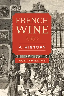 Französischer Wein: Eine Geschichte - French Wine: A History