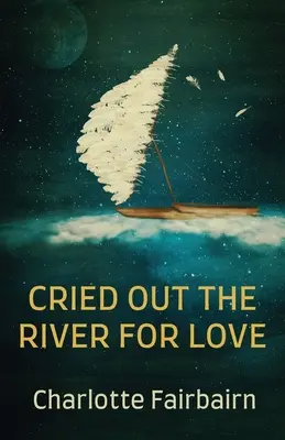 Der Fluss schreit nach Liebe - Cried Out the River for Love