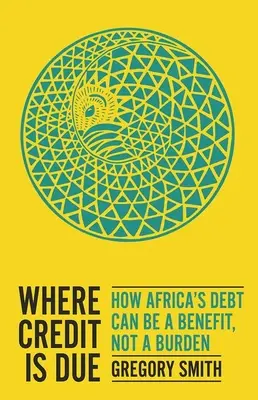 Ehre, wem Ehre gebührt: Wie Afrikas Schulden ein Gewinn und keine Last sein können - Where Credit Is Due: How Africa's Debt Can Be a Benefit, Not a Burden