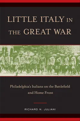 Little Italy im Großen Krieg: Philadelphias Italiener auf dem Schlachtfeld und an der Heimatfront - Little Italy in the Great War: Philadelphia's Italians on the Battlefield and Home Front