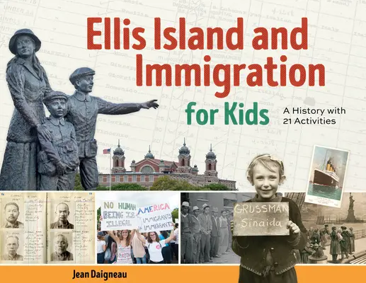 Ellis Island und die Einwanderung für Kinder: Eine Geschichte mit 21 Aktivitäten - Ellis Island and Immigration for Kids: A History with 21 Activities
