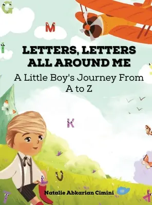 Buchstaben, Buchstaben überall um mich herum: Die Reise eines kleinen Jungen von A bis Z - Letters, Letters All Around Me: A Little Boy's Journey From A To Z