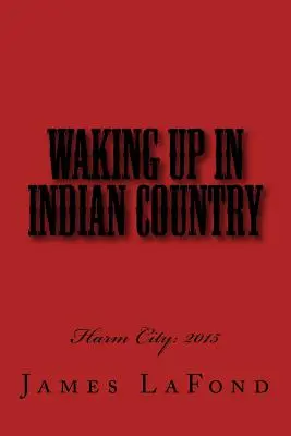 Aufwachen im Indianerland: Harm City: 2015 - Waking Up in Indian Country: Harm City: 2015