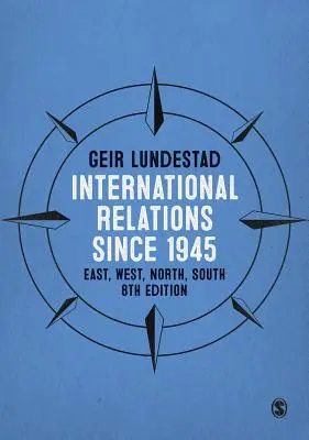 Internationale Beziehungen seit 1945: Ost, West, Nord, Süd - International Relations Since 1945: East, West, North, South