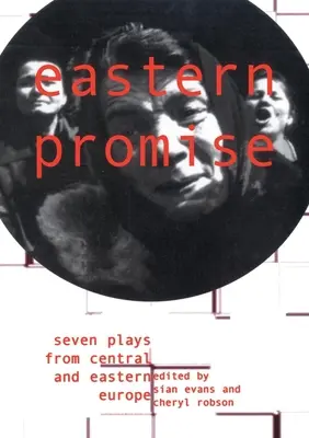Östliches Versprechen: Sieben Theaterstücke aus Mittel- und Osteuropa - Eastern Promise: Seven Plays from Central and Eastern Europe
