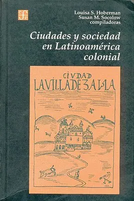 Städte und Gesellschaft im kolonialen Latinoamerika - Ciudades y Sociedad en Latinoamerica Colonial