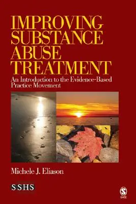 Verbesserung der Behandlung von Substanzmissbrauch: Eine Einführung in die Bewegung der evidenzbasierten Praxis - Improving Substance Abuse Treatment: An Introduction to the Evidence-Based Practice Movement