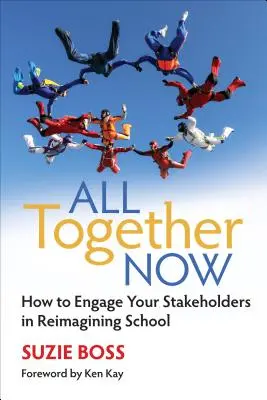 Jetzt alle zusammen: Wie Sie Ihre Stakeholder in die Neugestaltung der Schule einbinden - All Together Now: How to Engage Your Stakeholders in Reimagining School