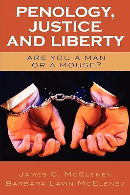 Strafrecht, Justiz und Freiheit: Bist du ein Mann oder eine Maus? - Penology, Justice and Liberty: Are You a Man or a Mouse?