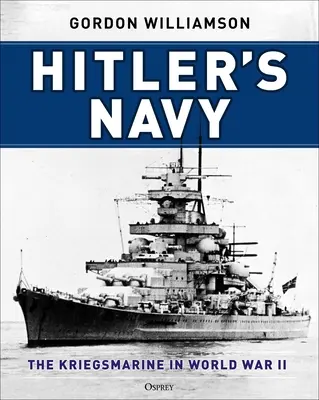 Hitlers Marine: Die Kriegsmarine im Zweiten Weltkrieg - Hitler's Navy: The Kriegsmarine in World War II