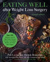 Gut essen nach einer Gewichtsreduktionsoperation: Über 150 leckere fettarme und proteinreiche Rezepte für die Wochen, Monate und Jahre nach der Operation - Eating Well After Weight Loss Surgery: Over 150 Delicious Low-Fat High-Protein Recipes to Enjoy in the Weeks, Months, and Years After Surgery