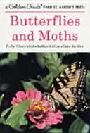 Schmetterlinge und Nachtfalter: Ein vollständig illustrierter, maßgeblicher und leicht zu benutzender Leitfaden - Butterflies and Moths: A Fully Illustrated, Authoritative and Easy-To-Use Guide