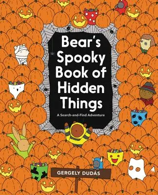 Bärs gruseliges Buch der versteckten Dinge: Halloween-Suchen und -Finden - Bear's Spooky Book of Hidden Things: Halloween Seek-And-Find