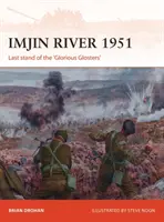 Der Imjin-Fluss 1951: Das letzte Gefecht der 'Glorious Glosters' - Imjin River 1951: Last Stand of the 'Glorious Glosters'