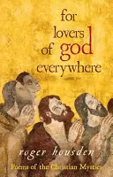 Für alle Liebhaber Gottes: Gedichte der christlichen Mystiker - For Lovers of God Everywhere: Poems of the Christian Mystics