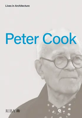 Lebt in der Architektur: Peter Cook - Lives in Architecture: Peter Cook